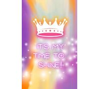 It's My Time To Shine: Personal Journal