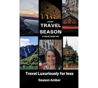It's My Travel Season It Can be Yours Too: Travel Luxuriously for Less