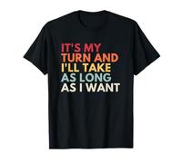 It's My Turn And I'll Take As I Want Camiseta