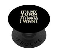 It's My Turn And I'll Take As Long As I Want ||-- PopSockets PopGrip Adhesivo