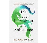 It's Never Just About the Substance: Understanding the Hurt Beneath the Habit