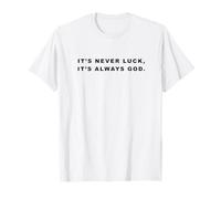 It's Never Luck, It's Always God - Christian Inspiring Quote Camiseta