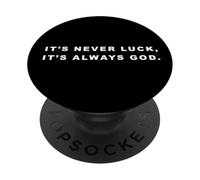 It's Never Luck, It's Always God - Christian Inspiring Quote PopSockets PopGrip Adhesivo