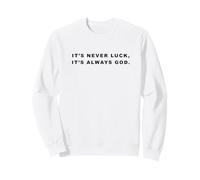 It's Never Luck, It's Always God - Christian Inspiring Quote Sudadera
