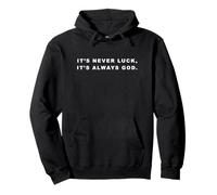 It's Never Luck, It's Always God - Christian Inspiring Quote Sudadera con Capucha