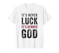It's Never Luck, It's Always God - Christian Motivational Camiseta