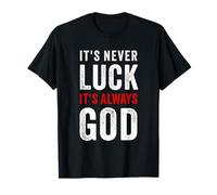 It's Never Luck, It's Always God - Christian Motivational Camiseta