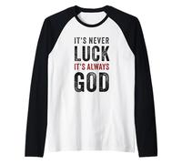 It's Never Luck, It's Always God - Christian Motivational Camiseta Manga Raglan