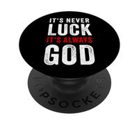 It's Never Luck, It's Always God - Christian Motivational PopSockets PopGrip Adhesivo