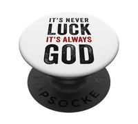 It's Never Luck, It's Always God - Christian Motivational PopSockets PopGrip Adhesivo