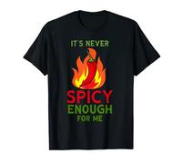 It's Never Spicy Enough For Me Funny Chile Spice Amante de la comida Camiseta