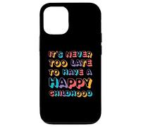 It's Never Too Late To Have Happy Childhood | Inspirador Carcasa para iPhone 12/12 Pro