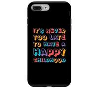 It's Never Too Late To Have Happy Childhood | Inspirador Carcasa para iPhone 7 Plus/8 Plus