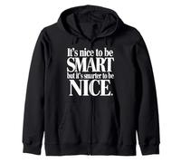 It's Nice to be Smart But It's Smarter to be Nice Sudadera con Capucha