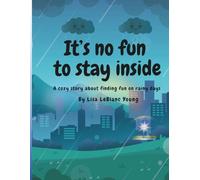 It's No Fun to Stay Inside (LuvLee Children’s Books)