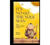 It's No-Go the Yogi Man: Holy and Unhinged in Asia