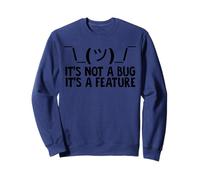IT'S NOT A BUG IT'S A FEATURE Sudadera