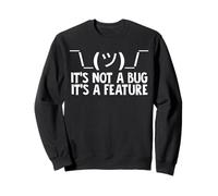 IT'S NOT A BUG IT'S A FEATURE Sudadera