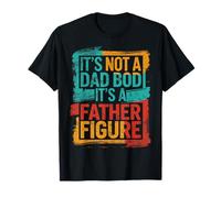 It's Not A Dad Bod It's A Father Figura divertida cita Camiseta