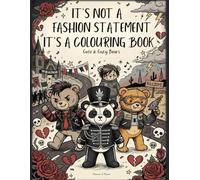 It's Not a Fashion Statement, It's a Colouring Book: A Cute Emo Teddy Colouring Book for Adults and teens, elder emos and millennials: Elder Emo Nostalgia, 2000s Aesthetic, Pop-Punk Vibes & Dark Art