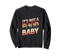 It's Not A Food Baby Anuncio de embarazo ------- Sudadera