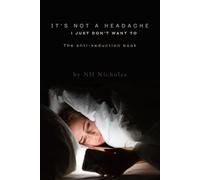 It's Not a Headache, I Just Don't Want To: The Anti-Seduction Book