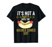 It's not a party until the Weiner comes out Camiseta