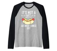 It's not a party until the Weiner comes out Camiseta Manga Raglan