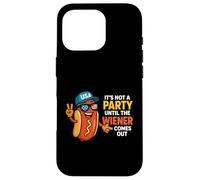 It's Not A Party Until The Wiener Comes Out Funny Hot Dogs Carcasa para iPhone 16 Pro
