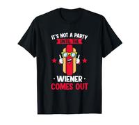 It's Not A Party Until The Wiener Comes out - Hot Dog Camiseta gráfica económica