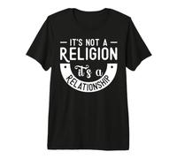It's Not a Religion It's a Relationship Camiseta Premium
