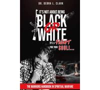 It's NOT About Being Black Or White...It's A FIGHT For Your SOUL!: Prepare For War!