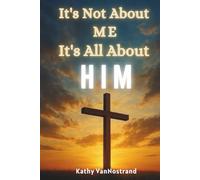 It's Not About Me It's All About HIM