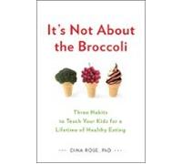 Its Not About The Broccoli (ebook)