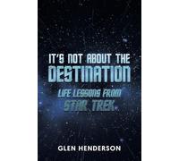 It's Not About the Destination: Life Lessons from Star Trek