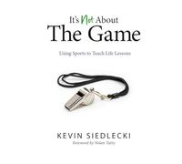 It's Not About The Game: Using Sports to Teach Life Lessons