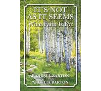 It's Not as It Seems: What Faith Is For