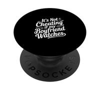 It's Not Cheating If My Boyfriend Watches Novia ------- PopSockets PopGrip Adhesivo