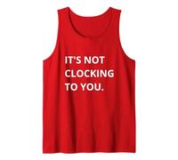 It's Not CLOCKING TO You. Camiseta sin Mangas