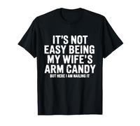 It's Not Easy Being My Wife'S Arm Candy Funny Husband Camiseta