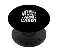 It's Not Easy Being MY Wife'S Arm Candy PopSockets PopGrip Adhesivo