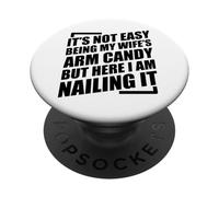 It's Not Easy Being My Wife'S Arm Candy PopSockets PopGrip Adhesivo