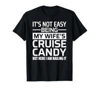 It's Not Easy Being My Wife'S Cruise Candy But Nailing It Camiseta