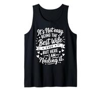 It's Not Easy Being The Best Wife Ever But Here I Am Esposa Camiseta sin Mangas