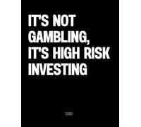 It's Not Gambling, It's High Risk Investing: The Coffee Table Book