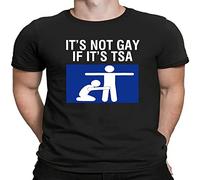 It's Not Gay If It's TSA Funny Humor Design Men's T-Shirt Novelty Gifts Shirts Black T-Shirt Black XXL
