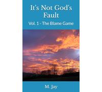 It's Not God's Fault: Vol. 1 - The Blame Game