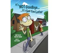 It's Not Goodbye It's See You Later