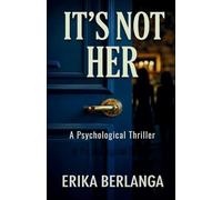 It's Not Her: A Gripping Psychological Thriller About a Stolen Identity and the Sister Who Knows the Truth