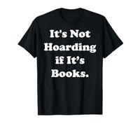 It's Not Hoarding If It's Books Literature Camiseta